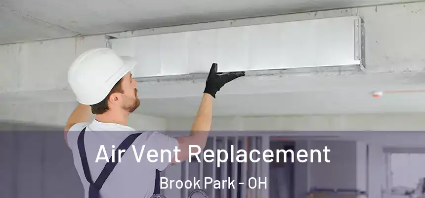  Air Vent Replacement Brook Park - OH