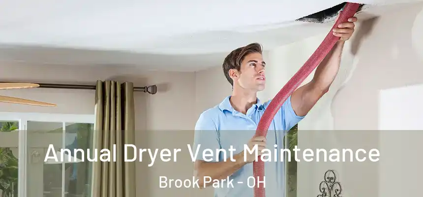  Annual Dryer Vent Maintenance Brook Park - OH