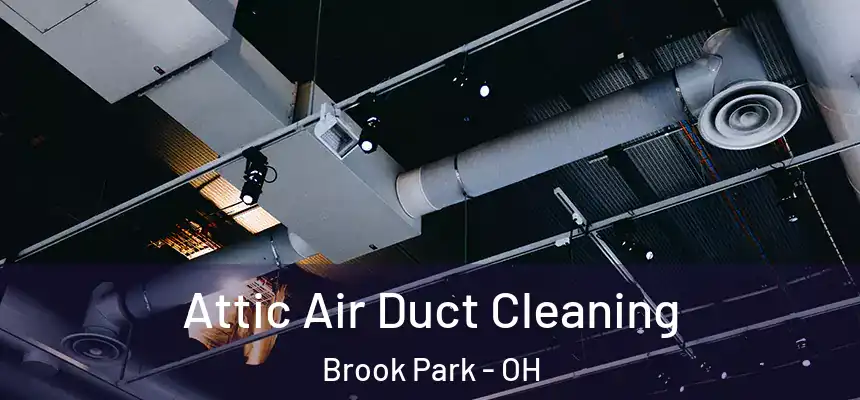  Attic Air Duct Cleaning Brook Park - OH
