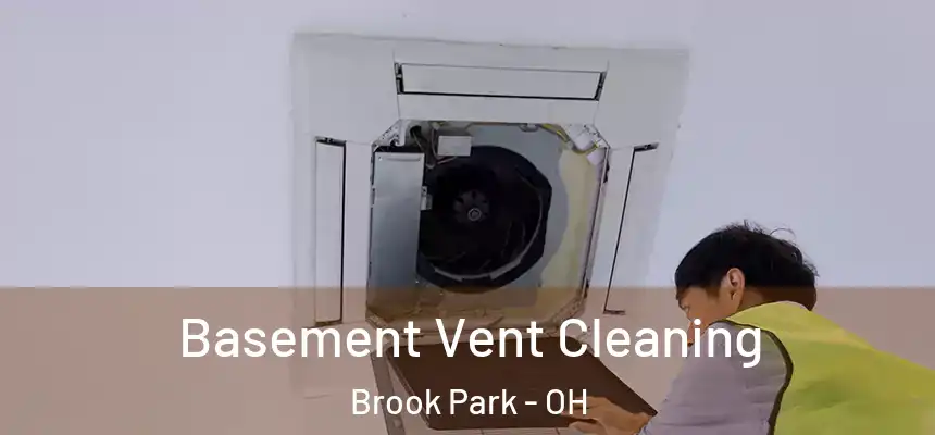 Basement Vent Cleaning Brook Park - OH
