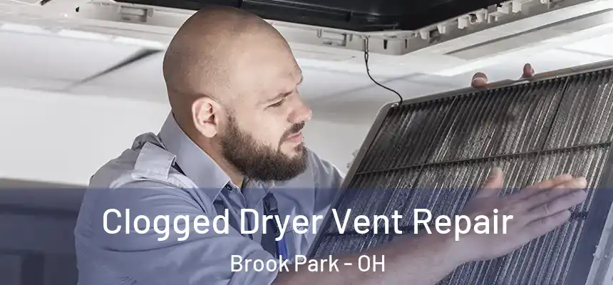  Clogged Dryer Vent Repair Brook Park - OH