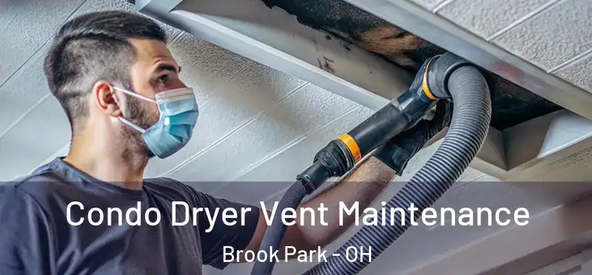  Condo Dryer Vent Maintenance Brook Park - OH