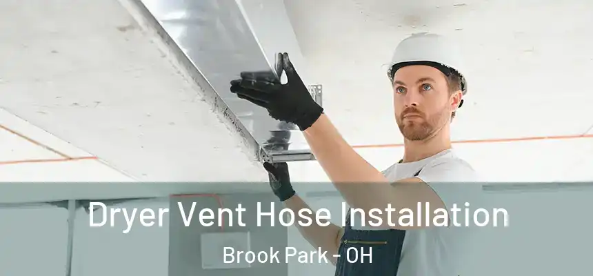 Dryer Vent Hose Installation Brook Park - OH