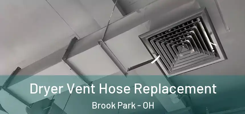 Dryer Vent Hose Replacement Brook Park - OH