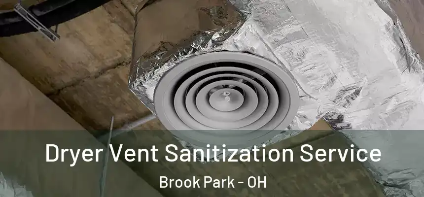  Dryer Vent Sanitization Service Brook Park - OH