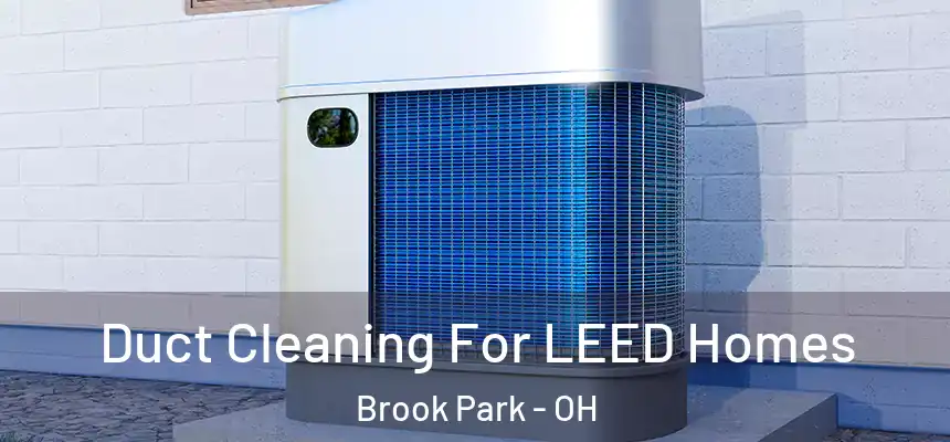  Duct Cleaning For LEED Homes Brook Park - OH
