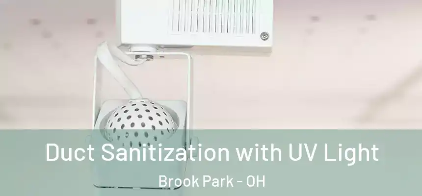Duct Sanitization with UV Light Brook Park - OH