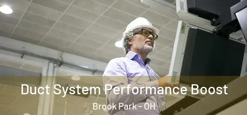  Duct System Performance Boost Brook Park - OH
