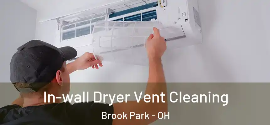 In-wall Dryer Vent Cleaning Brook Park - OH