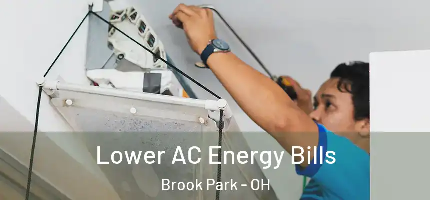  Lower AC Energy Bills Brook Park - OH