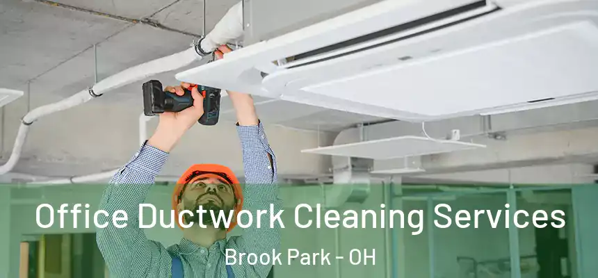 Office Ductwork Cleaning Services Brook Park - OH