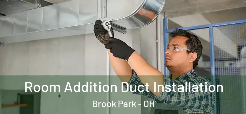  Room Addition Duct Installation Brook Park - OH
