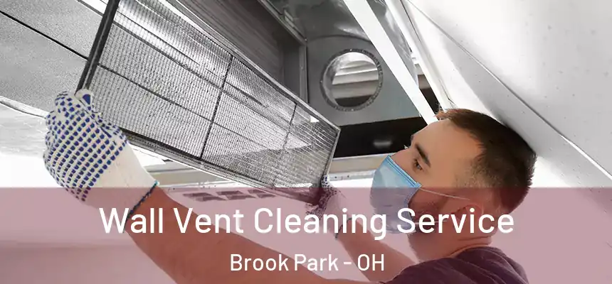 Wall Vent Cleaning Service Brook Park - OH